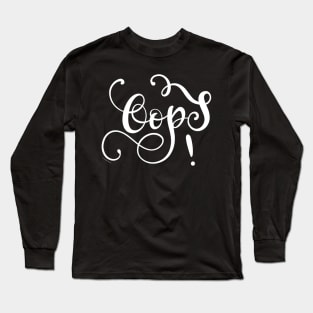 Oops Hand Lettering Design White Text Long Sleeve T-Shirt